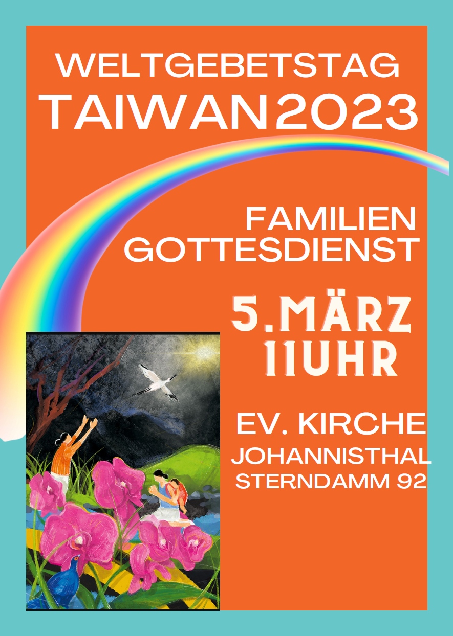 TAIWAN WELTGEBETSTAG 2023 FAMILIEN GOTTESDIENST 5.MÄRZ 11UHR EV. KIRCHE JOHANNISTHAL STERNDAMM 92