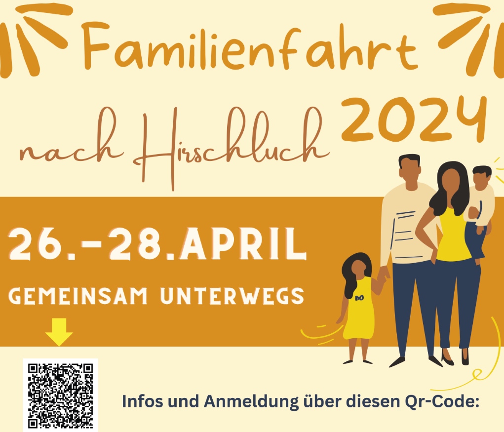 Familienfahrt 2024

nach Hirschluch

26.-28.APRIL

GEMEINSAM UNTERWEGS

Infos und Anmeldung über diesen QR-Code