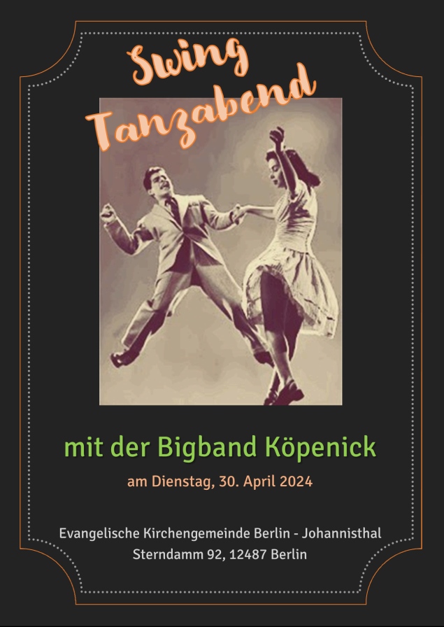 Swing Tanzabend mit der Bigband Köpenick am Dienstag, 30. April 2024 Evangelische Kirchengemeinde Berlin - Johannisthal Sterndamm 92, 12487 Berlin