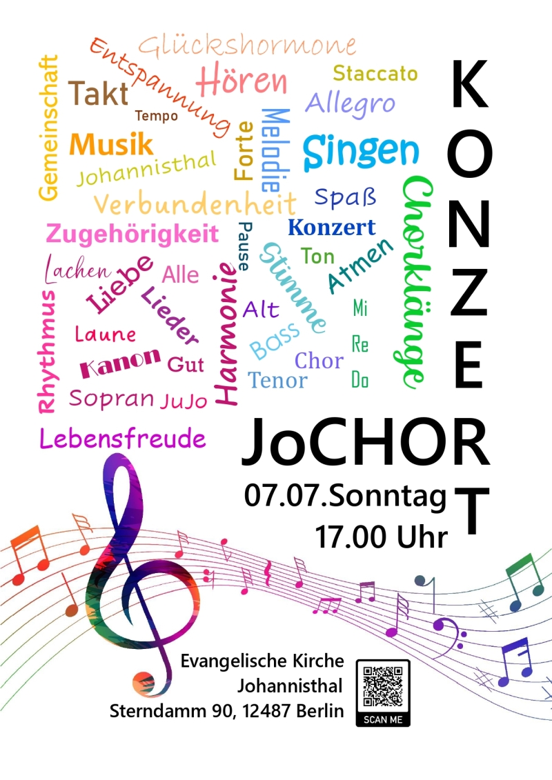 JoCHOR
07.07. Sonntag
17.00 Uhr
Evangelische Kirche Johannisthal
Sterndamm 90, 12487 Berlin
SCAN ME