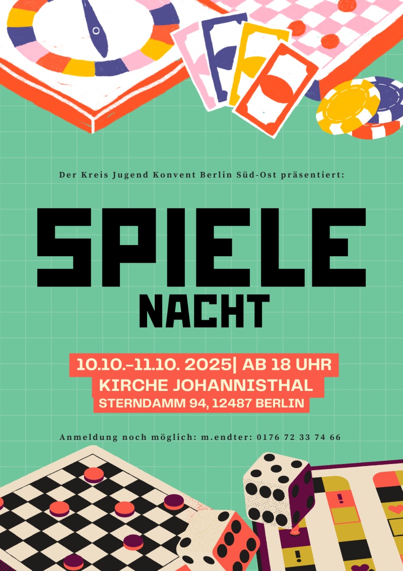 Der Kreis Jugend Konvent Berlin Süd-Ost präsentiert:

SPIELE NACHT

10.10.–11.10.2025 | ab 18 Uhr
Kirche Johannisthal
Sterndamm 94, 12487 Berlin

Anmeldung noch möglich:
m.endter · 0176 72 33 74 66
