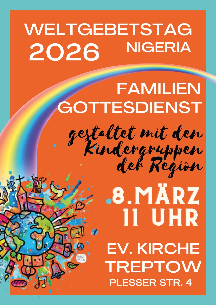 WELTGEBETSTAG 2026
NIGERIA

FAMILIENGOTTESDIENST
gestaltet mit den Kindergruppen der Region

8. MÄRZ
11 UHR

EV. KIRCHE TREPTOW
Plesser Str. 4