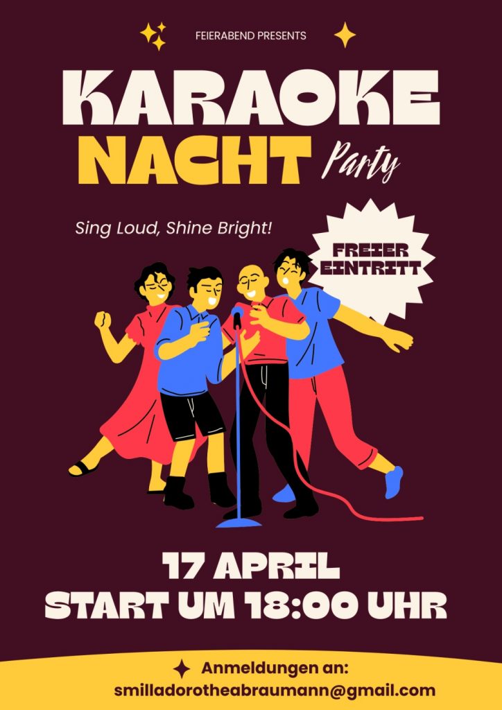 FEIERABEND PRESENTS KARAOKE NACHT Party Sing Loud, Shine Bright! FREIER EINTRITT 17 APRIL START UM 18:00 UHR Anmeldungen an: smilladorotheabraunmann@gmail.com