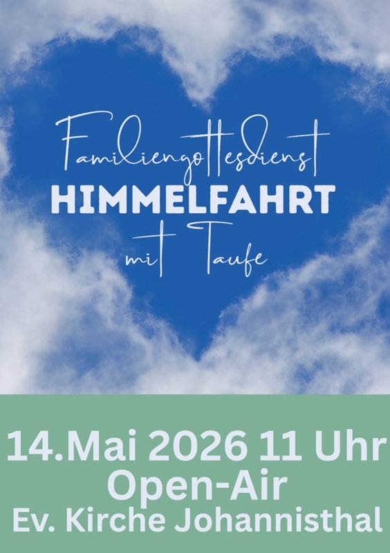 Familiengottesdienst
HIMMELFAHRT
mit Taufe

14. Mai 2026 11 Uhr
Open-Air
Ev. Kirche Johannisthal